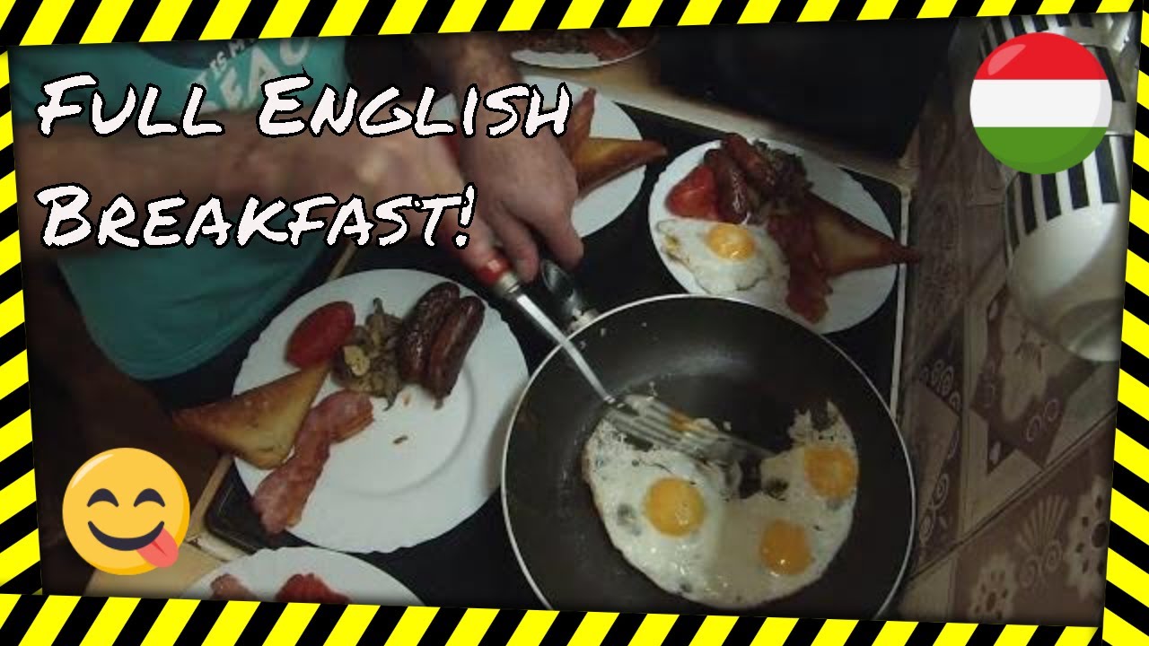 Big fry up! A Full English Breakfast for Hungarians... In Hungary!