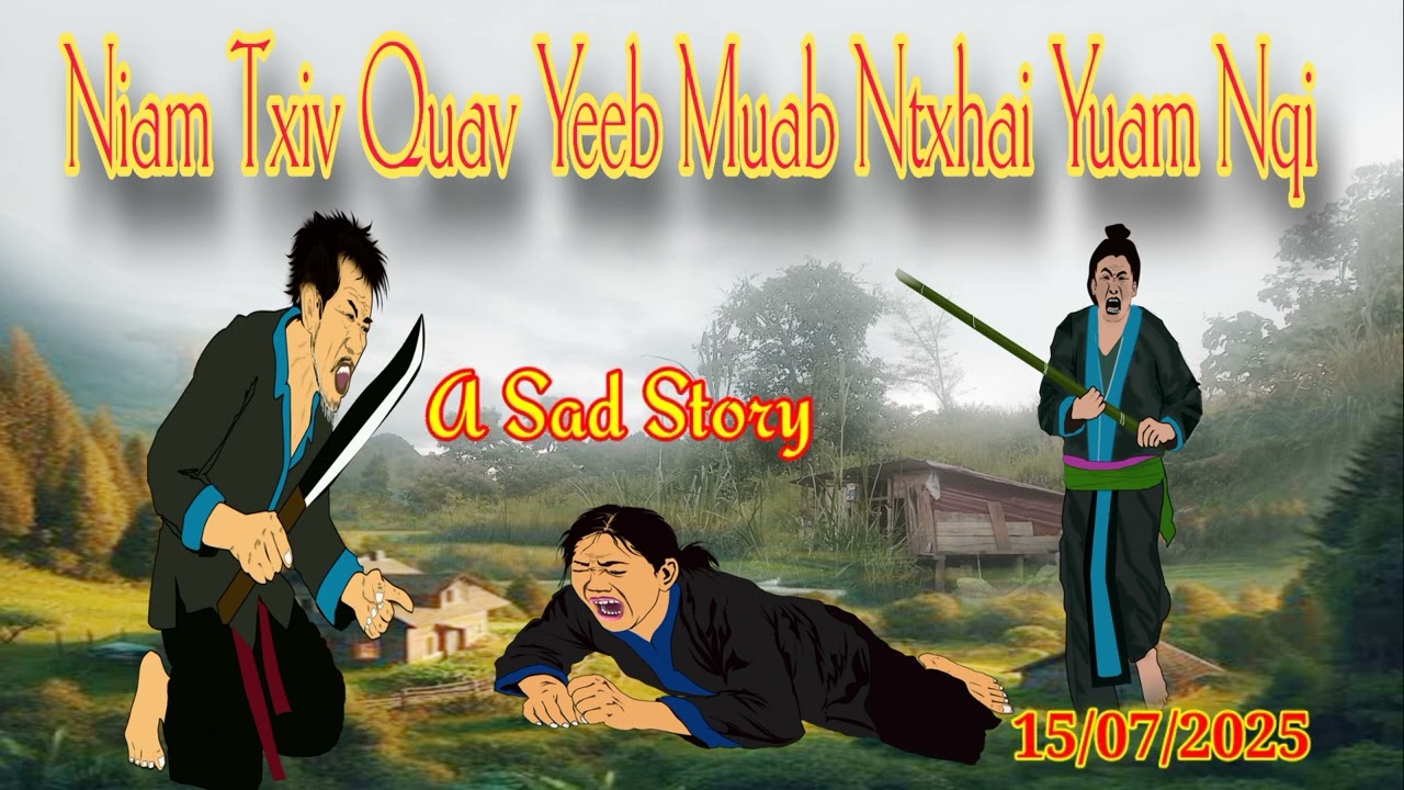 Niam Txiv Quav Yeeb Yuam Ntxhai Them Nqi...15_07_2025.