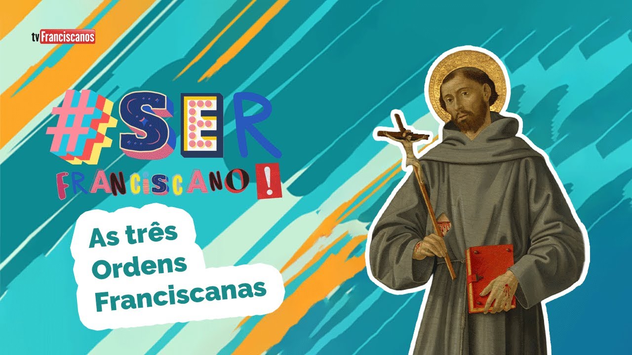 As três Ordens Franciscanas | #serfranciscano
