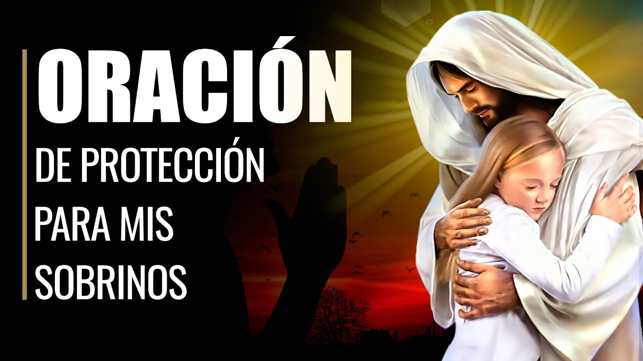 🙏 Oraci&oacute;n de Protecci&oacute;n para MIS SOBRINOS 👩&zwj;👧