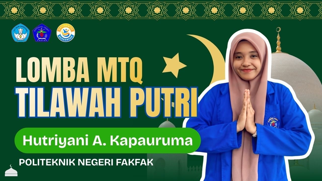 MTQPN - Putri Hutriyani - Kategori Tilawah Putri - Politeknik Negeri Fakfak 2026