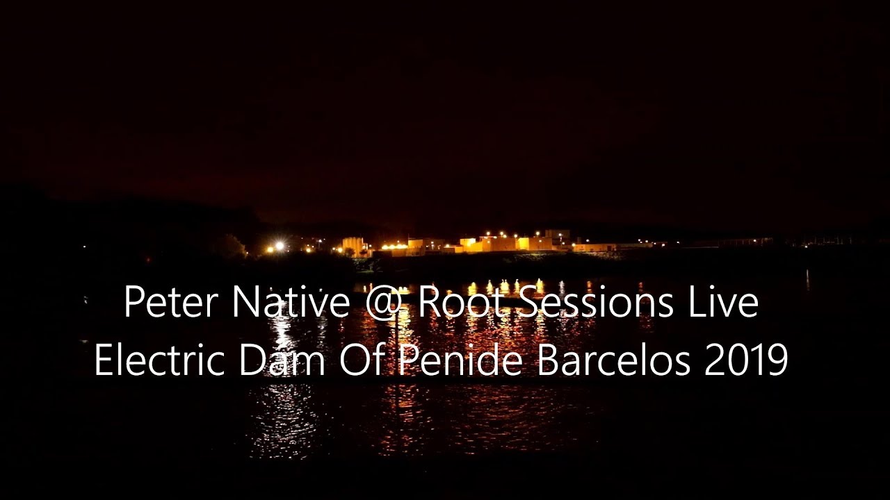 Dj Set Peter Native @ Root Sessions live from Eletric Dam of Penide 2019 Barcelos Portugal