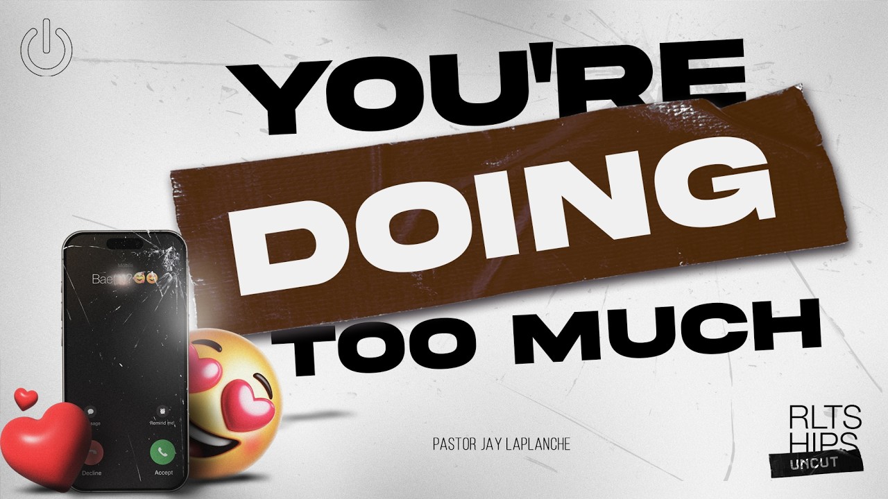 You're Doing Too Much | Relationships Uncut [Family Mess] | Pastor Jay LaPlanche
