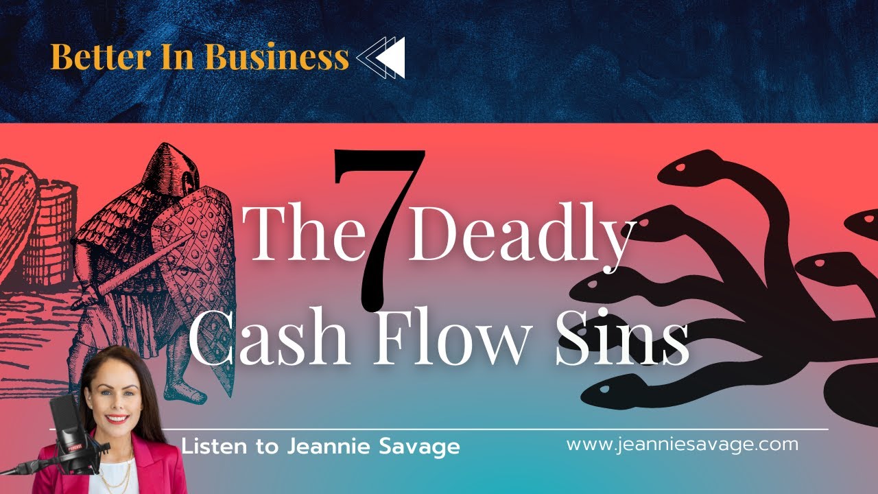 Better in Business Episode 2 - The 7 Deadly Cash Flow Sins