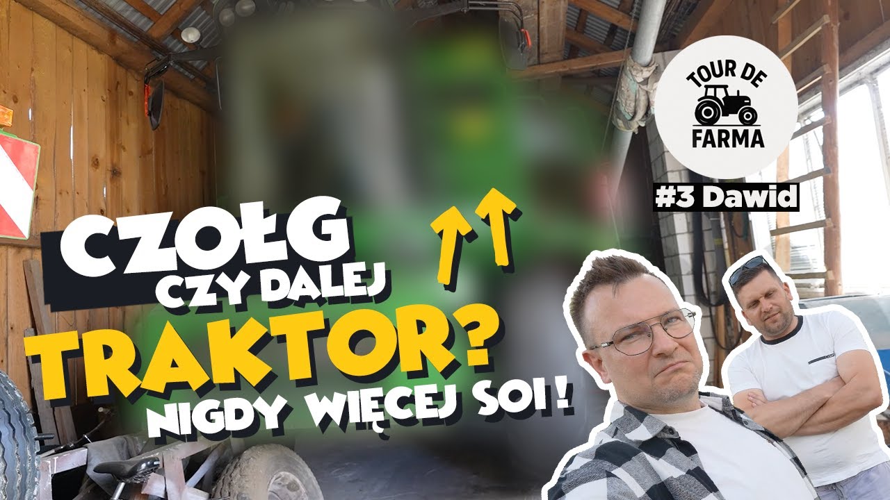 CZOŁG, CZY DALEJ TRAKTOR? NIGDY WIĘCEJ SOI! TOUR DE FARMA #3 (DAWID)