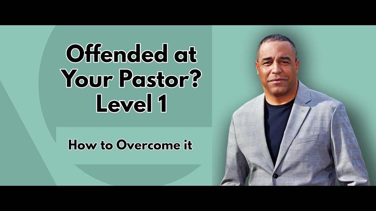 Offended at Your Pastor? | Level 1 |  How to Overcome It | Bryant Bell