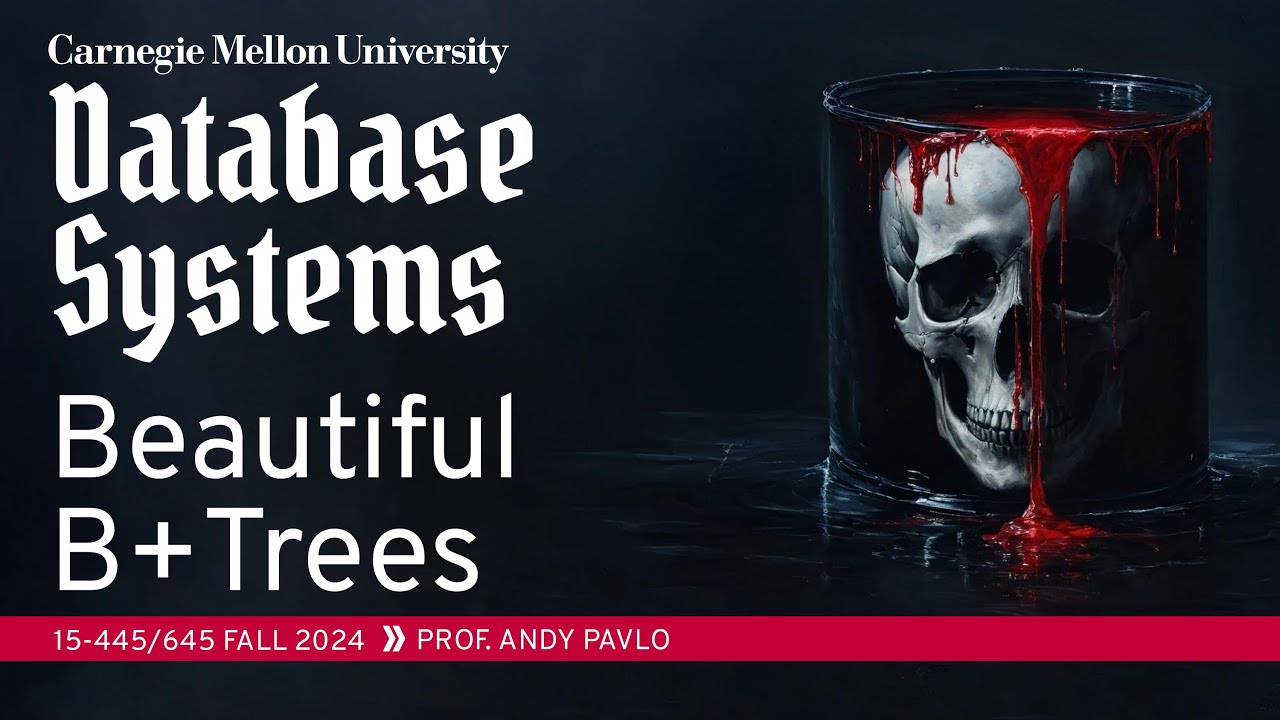 #08 - Tree Indexes: B+Trees (CMU Intro to Database Systems)