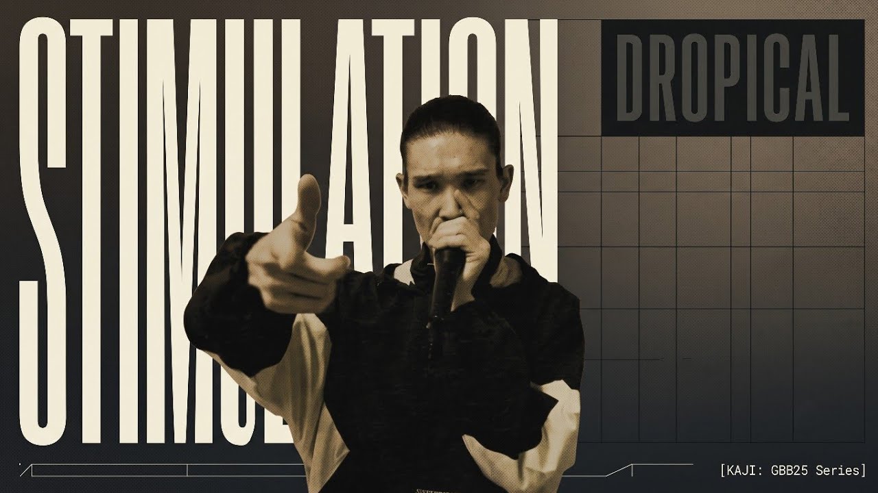 DROPICAL – «STIMULATION» | KAJI [GBB25 Series]