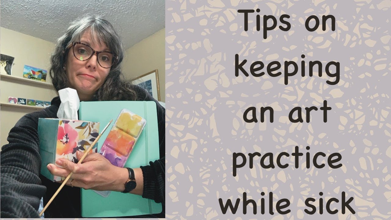 Tips on keeping an art practice while sick