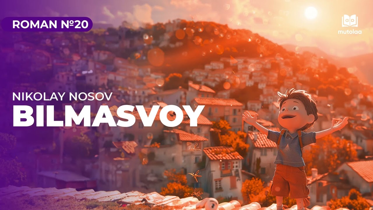 Bilmasvoy va doʻstlarining boshidan kechirganlari | Roman №20 | Mutolaa
