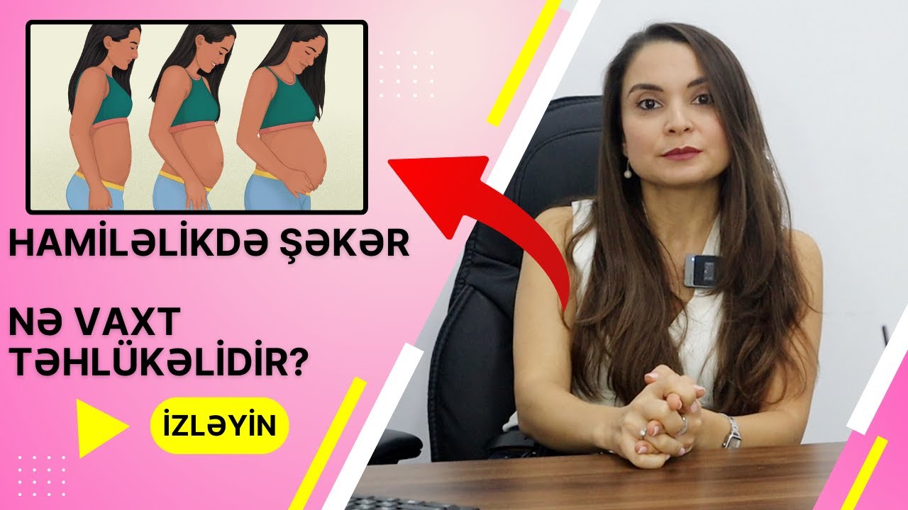 Hamiləlikdə ŞƏKƏR Xəstəliyi - Mütləq izləyin