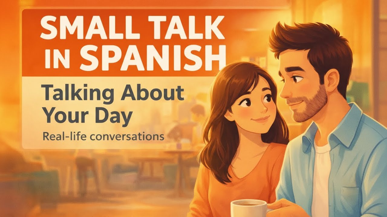 Small Talk in Spanish: Talking About Your Day | Real-Life Conversations for Beginners