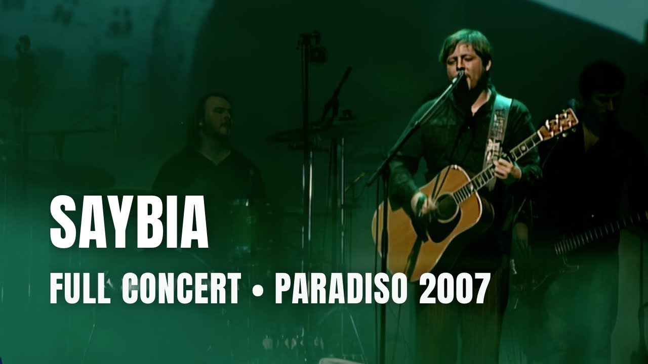 Saybia - Full Concert | Live at Paradiso Amsterdam 2007