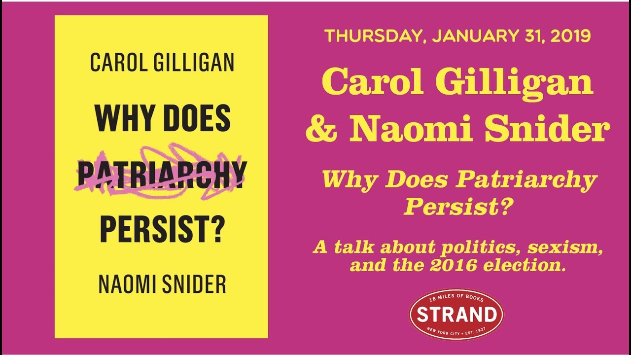 Carol Gilligan & Naomi Snider | Why Does Patriarchy Persist?