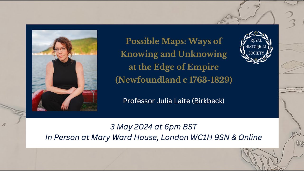 RHS Lecture, 'Possible Maps: Ways of Knowing and Unknowing at the Edge of Empire (Newfoundland)'