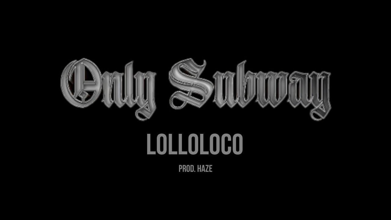 ONLY SUBWAY - Lolloloco, Indomabili Milano (Prod. Haze)