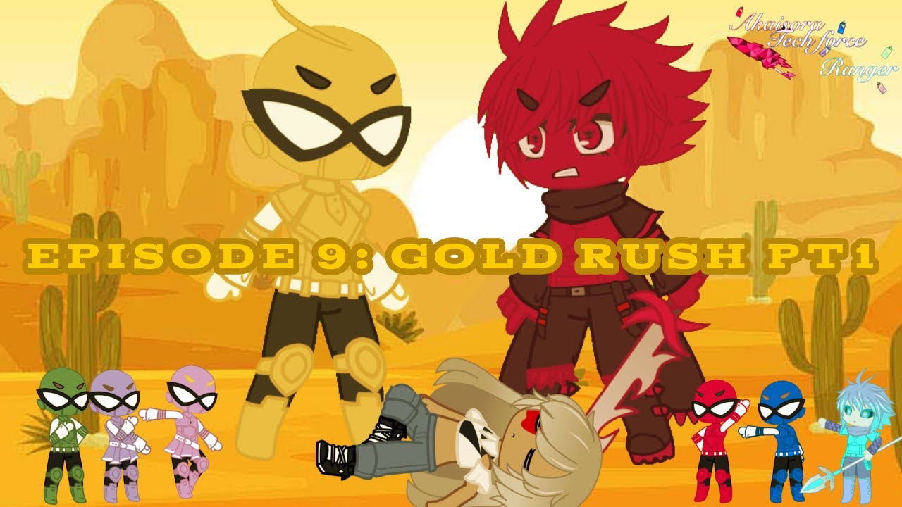 Episode 9: Gold Rush PT1 | Power Rangers TechForce | Gacha Club.