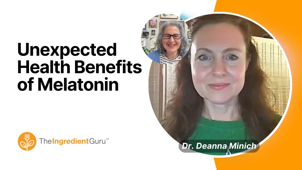 The Unexpected Health Benefits of Melatonin | Dr. Deanna Minich with Mira Dessy, The Ingredient Guru