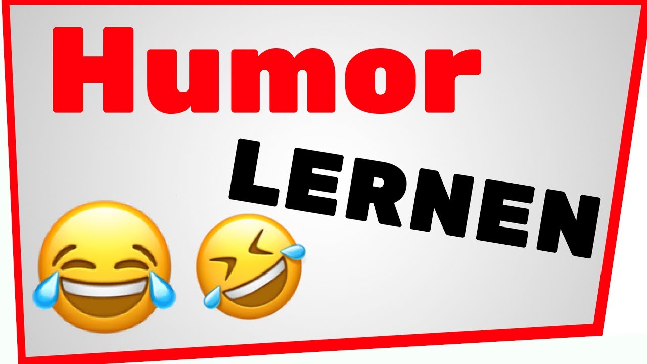Humor lernen - Die Kunst humorvoll zu werden 😂😂😂