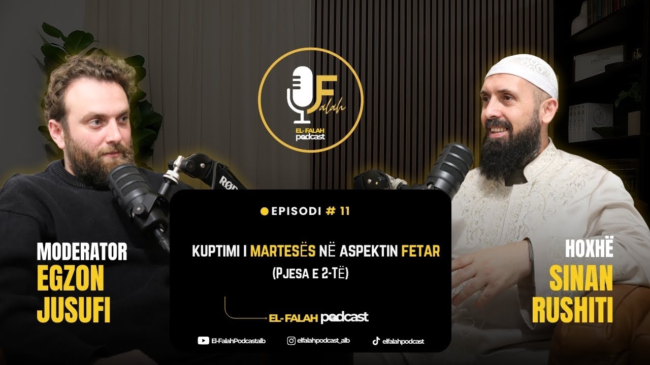 EL FALAH Podcast | Kuptimi i martesës në aspektin fetar 2 | 11 (Sezona I-rë)