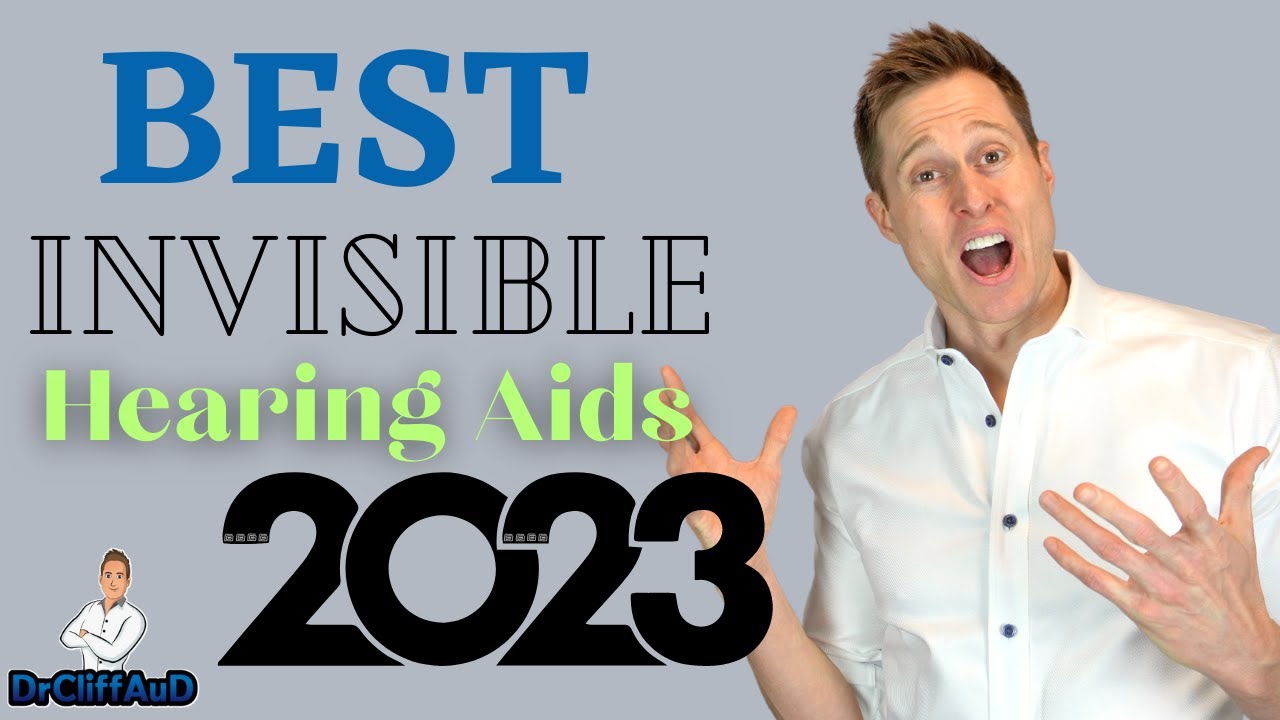 Top 4 Best Invisible Hearing Aids of 2023