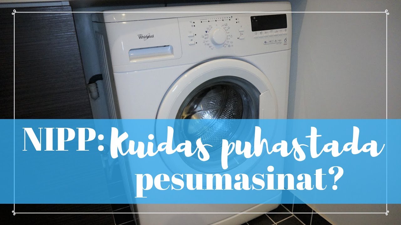Nipp: Kuidas puhastada pesumasinat?