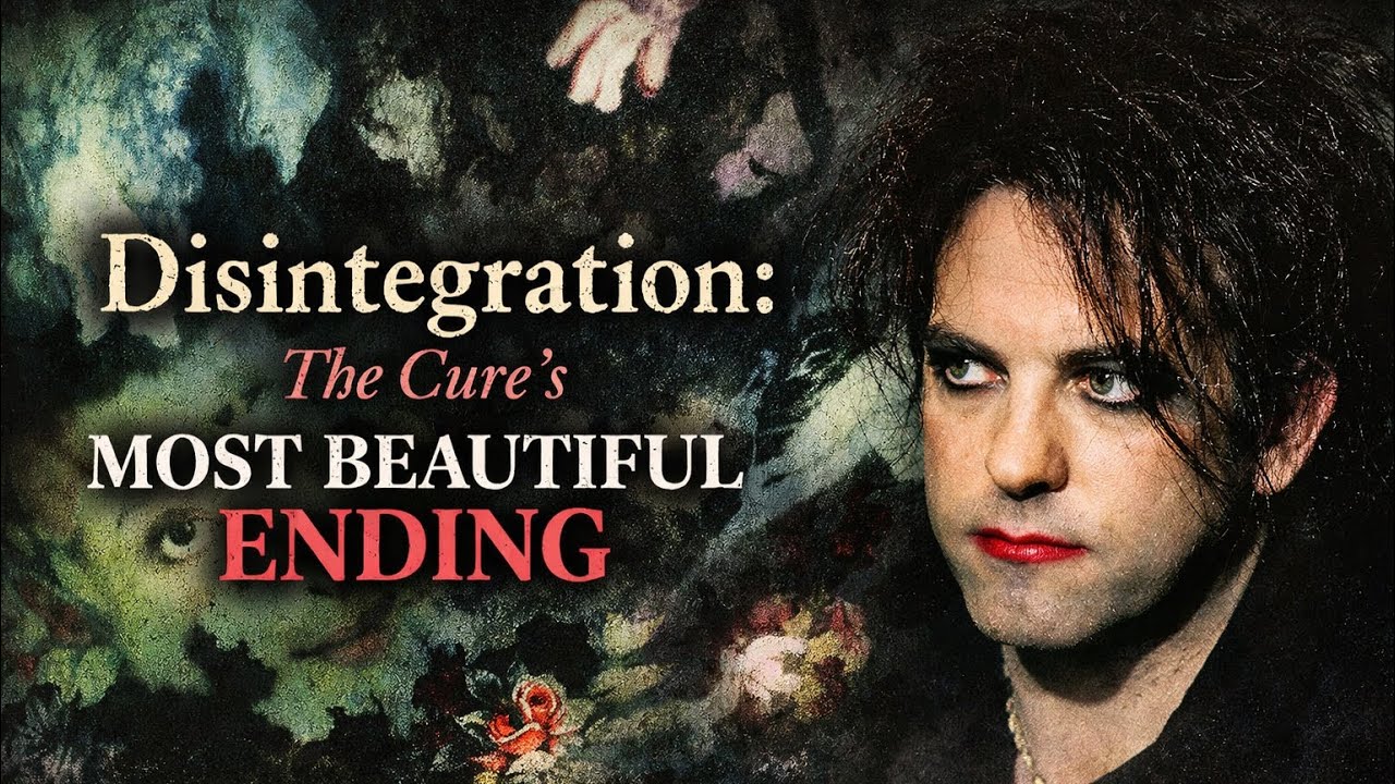 Disintegration: The Cure’s Most Beautiful Ending