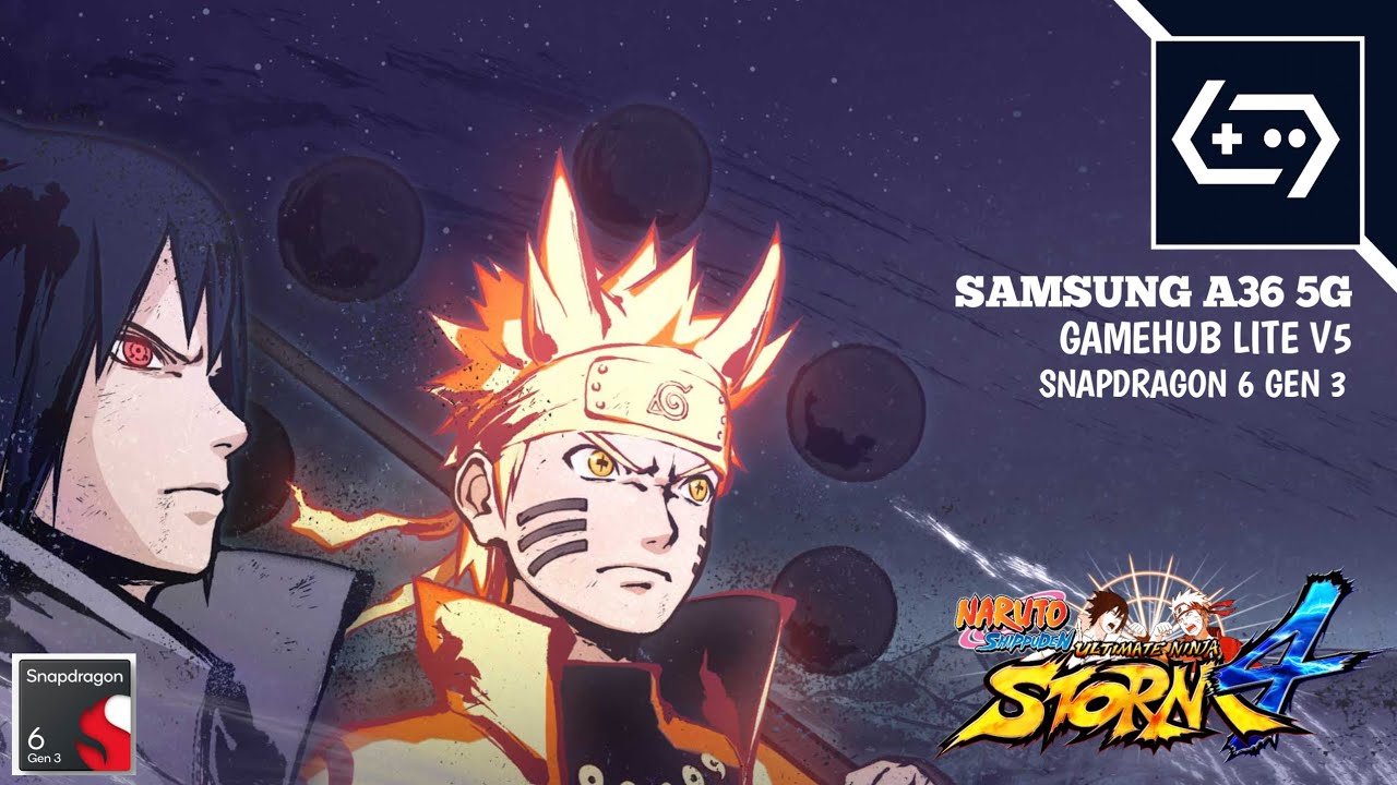 NARUTO SHIPPUDEN: Ultimate Ninja Storm 4 Android Gamehub Lite V5 (Samsung A36 5G Snapdragon 6 gen 3)