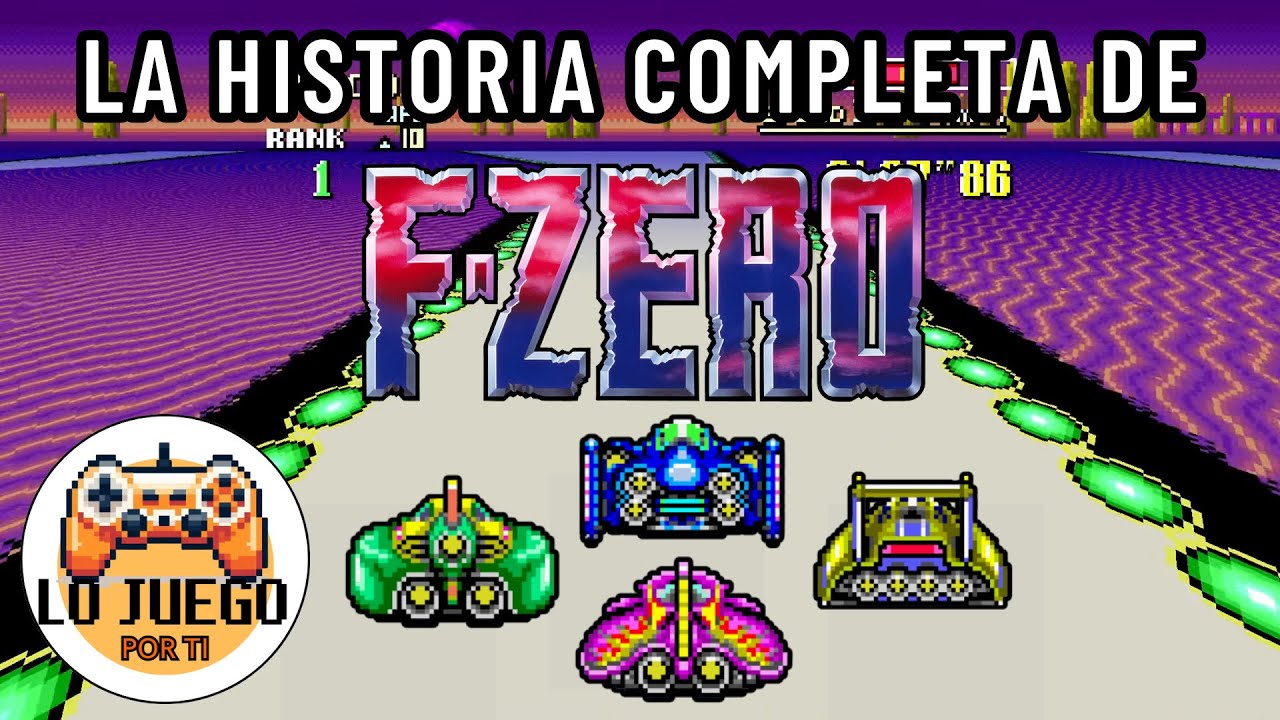 La Historia de F-Zero | En El Futuro, Las Carreras Son Así De Extremas | #LoJuegoPorTi