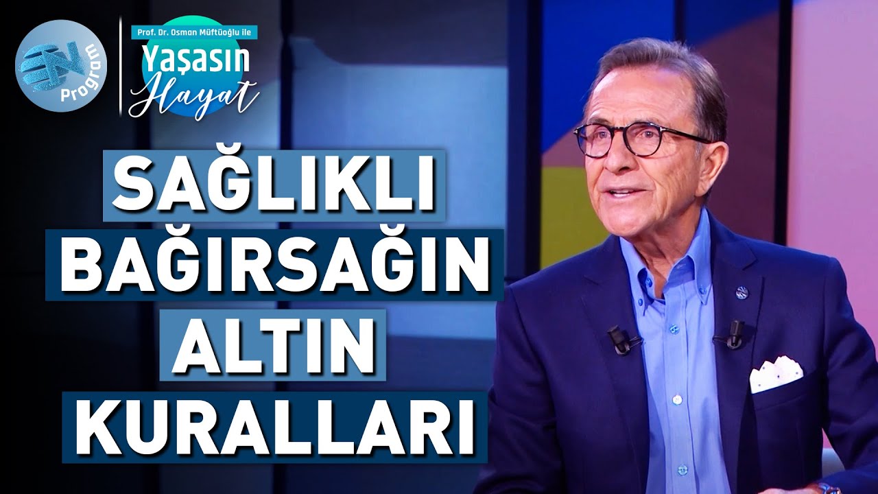 Sağlıklı Bir Bağırsak İçin Nasıl Beslenmeliyiz? - @Osman Müftüoğlu ile Yaşasın Hayat