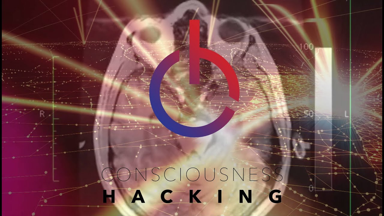 What is Consciousness Hacking?