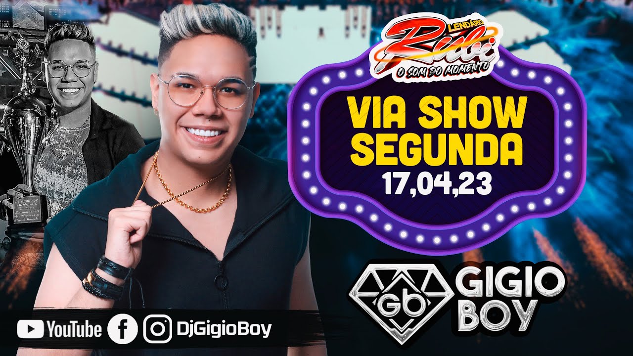 CD AO VIVO GIGIO BOY NA VIA SHOW SEGUNDA - LENDÁRIO RUBI O SOM DO MOMENTO - 17,04,23
