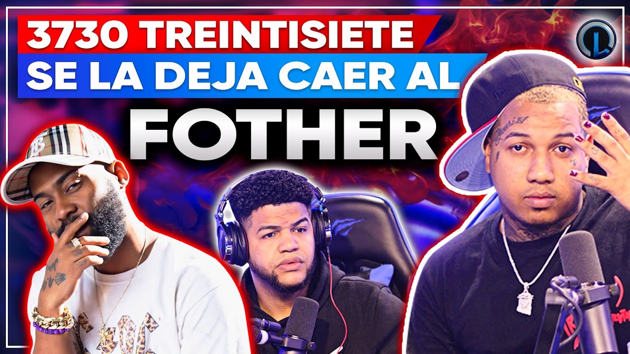 TRENTISIETE 3730 MANDA FUEGO AL FOTHER “DICE NO LO CONOCE” REVELA ¿GRABÓ CON ANUEL Y YAILIN?