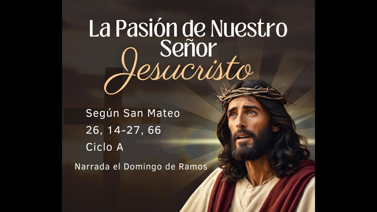 La Pasión de Nuestro Señor Jesucristo según San Mateo