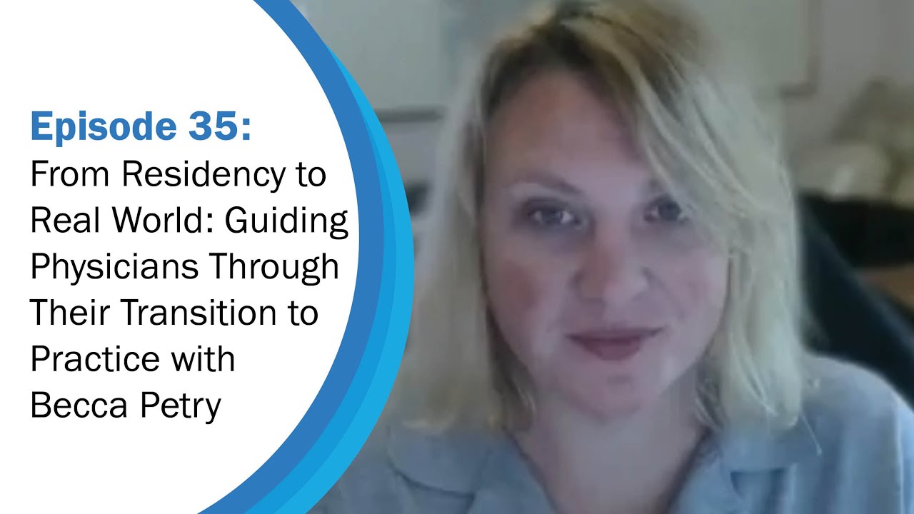 Guiding Physicians Through Their Transition to Practice | Workforce Wisdom Ep. 35 with Becca Petry