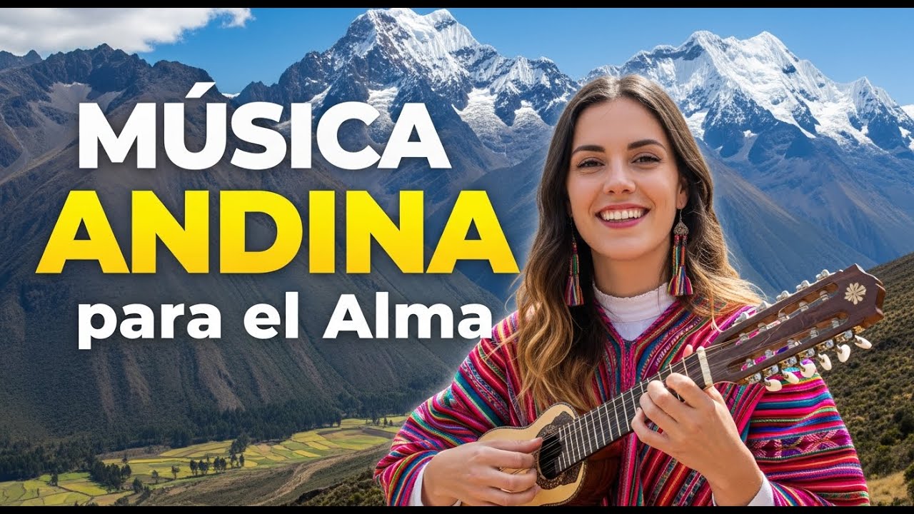 🕊️ Andes del Alma | Música Andina para Relajarse 💫