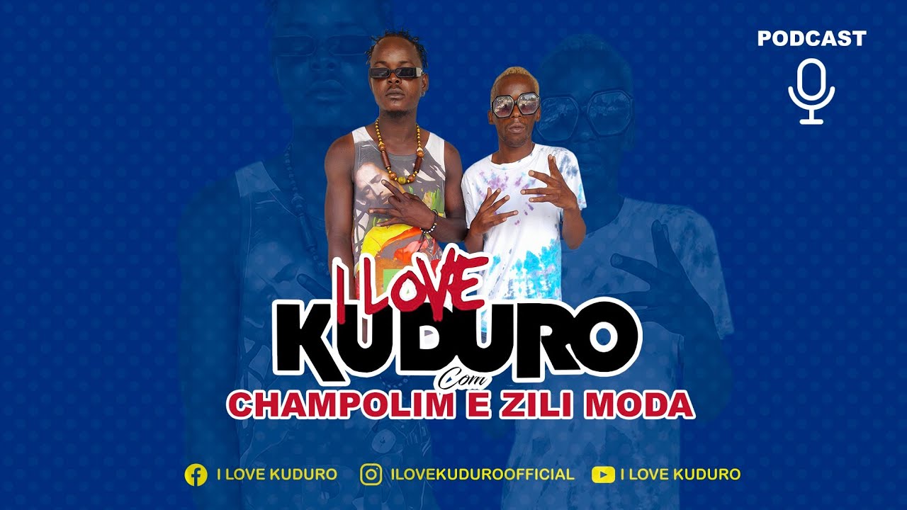 PODCAST I LOVE KUDURO COM CHAMPOLIM E ZILI MODA #14