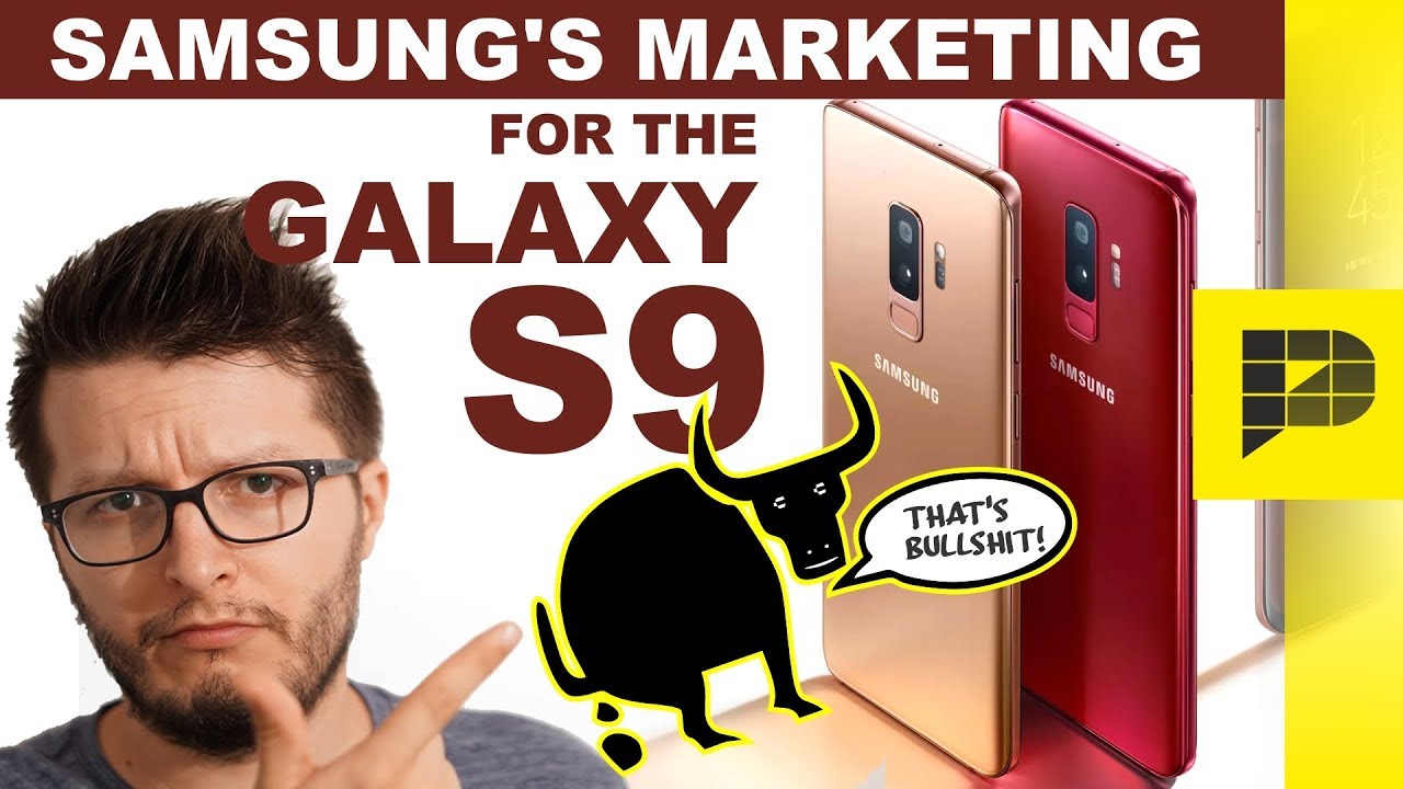 TRUTH about Samsung Galaxy S9 - the BULLSH*T corner
