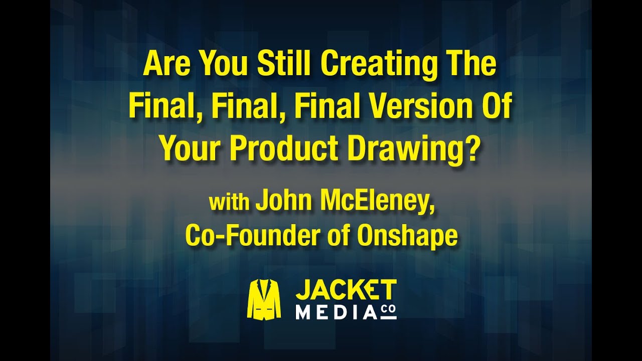 Are You Still Creating The Final, Final, Final Version Of Your Product Drawing?