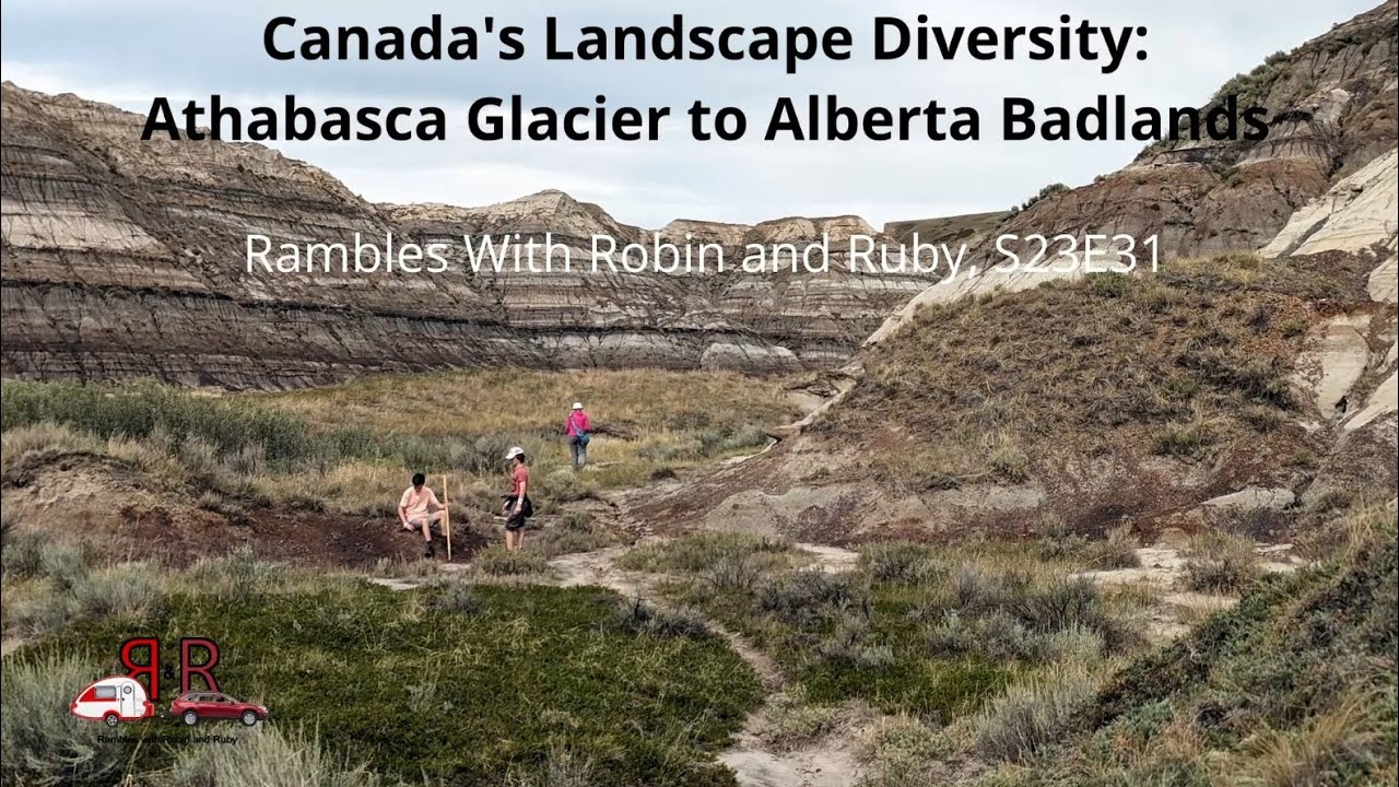 S23E31 Canada's Landscape Diversity: Athabasca Glacier to Alberta Badlands