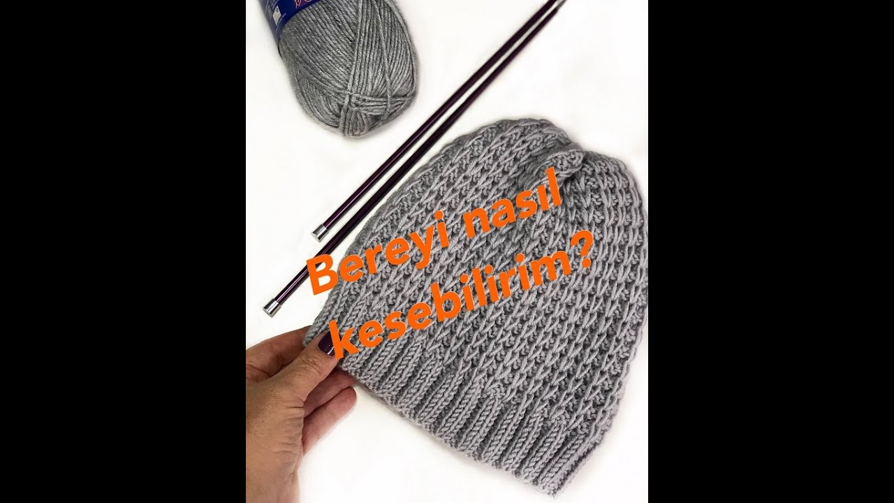 Bereyi nasıl kesebilirim? / Örgü bereleri nasıl keserim? (How do I cut knitting caps)