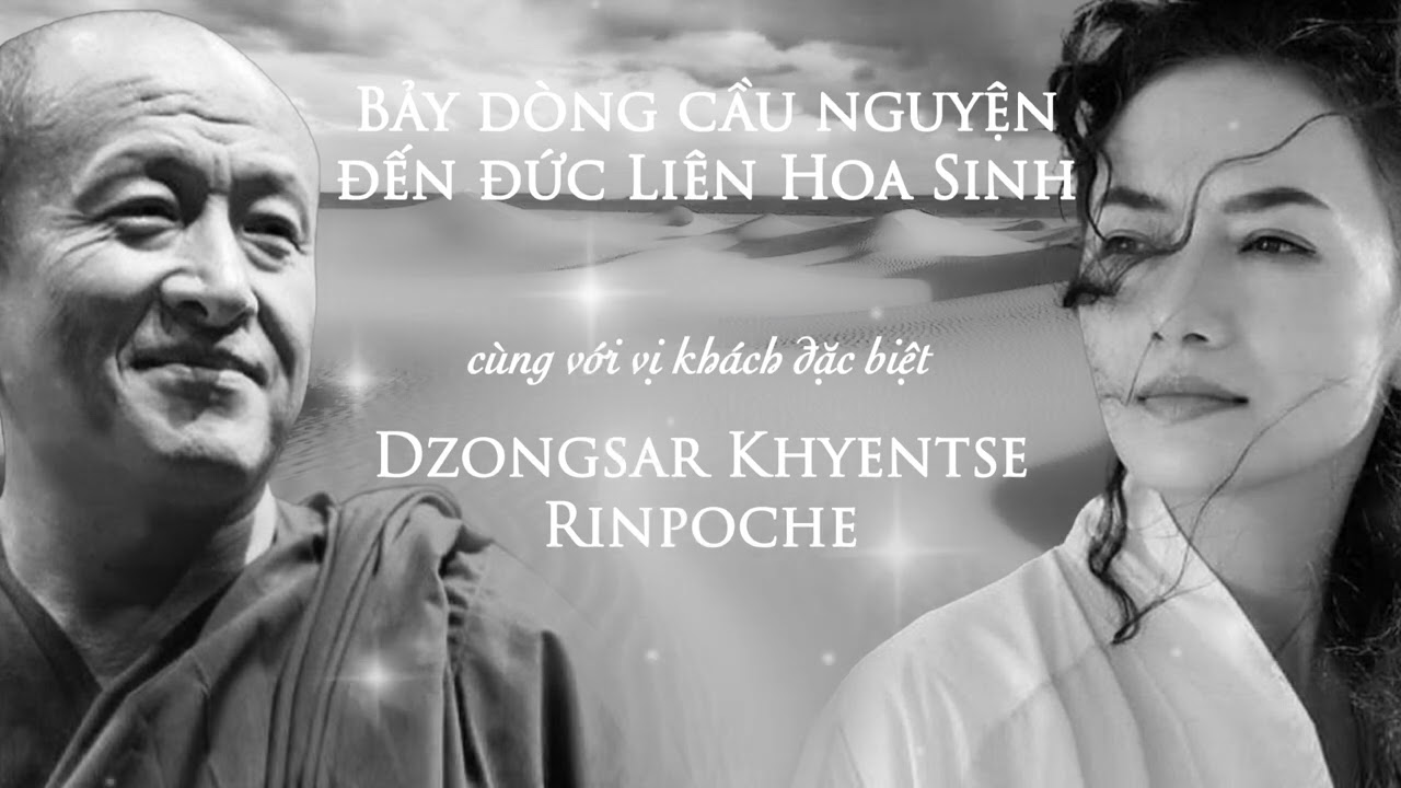 Bảy Dòng Cầu Nguyện Đến Đức Liên Hoa Sinh- Mật Tông -Dzongsar Khyentse Rinpoche & Tinna Tình