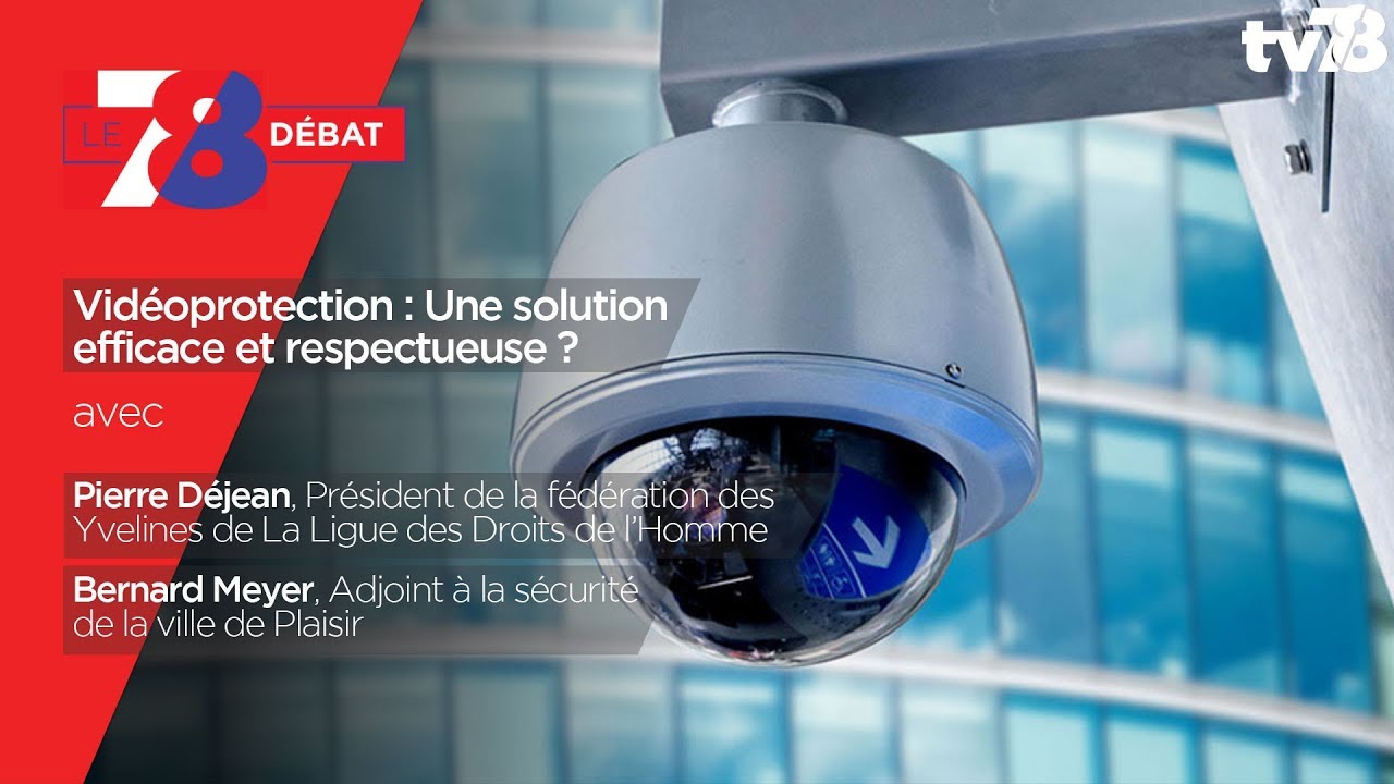 7/8 Le Débat - Vidéoprotection : Une solution efficace et respectueuse ?