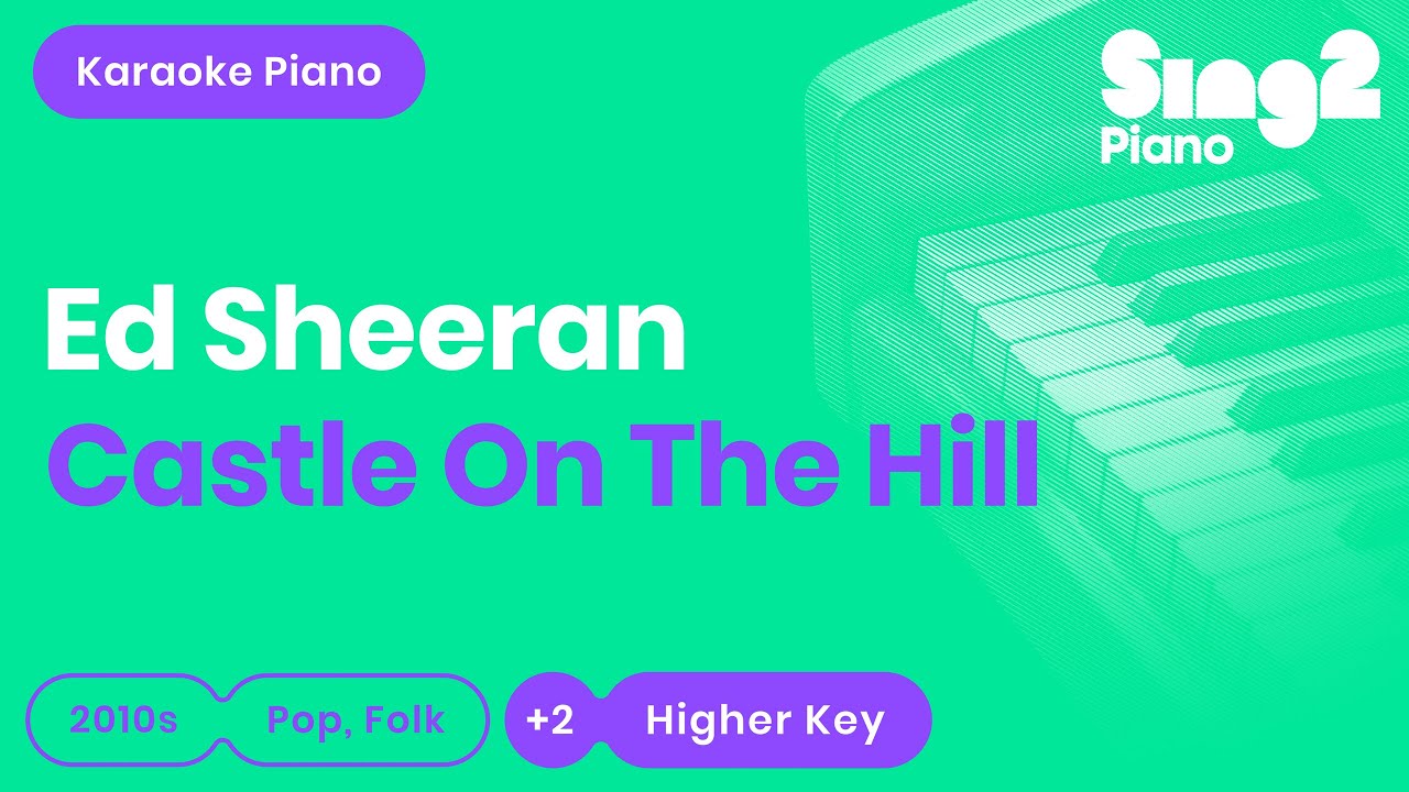 Ed Sheeran - Castle On The Hill (Higher Key) Karaoke Piano