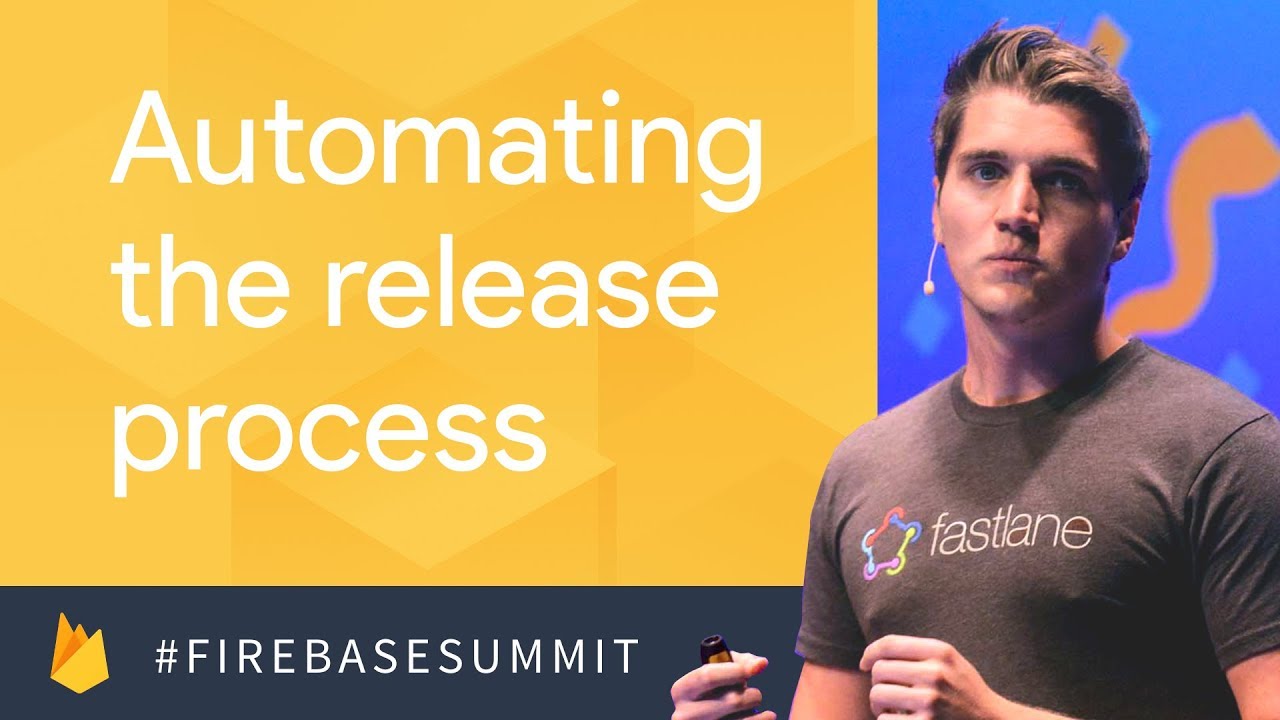 Automating Your App's Release Process Using Fastlane (Firebase Dev Summit 2017)