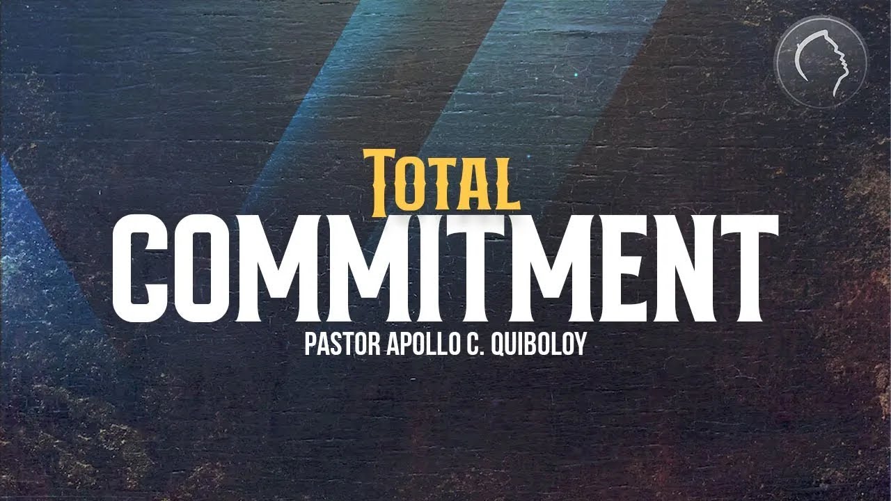 ACQ CLASSICS: Total Commitment &bull; Pastor Apollo C  Quiboloy