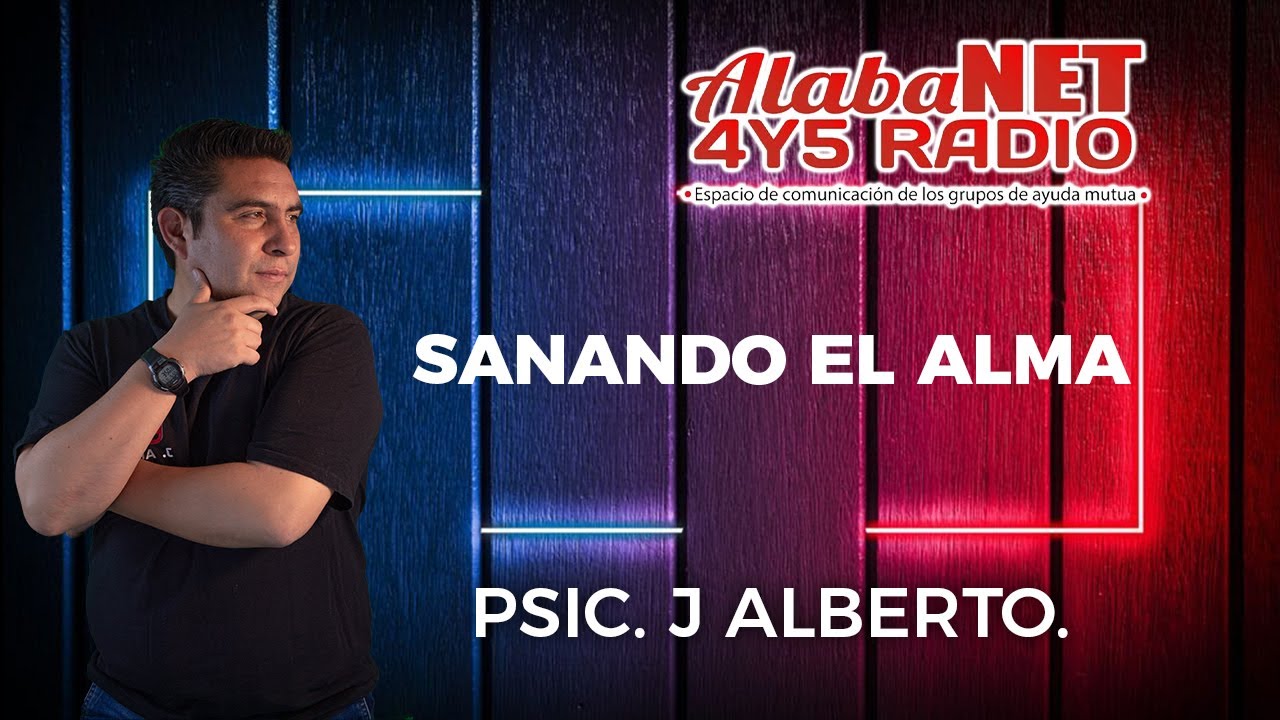 *Psic. Alberto Alvarez / Tema: Sanando El Alma.*