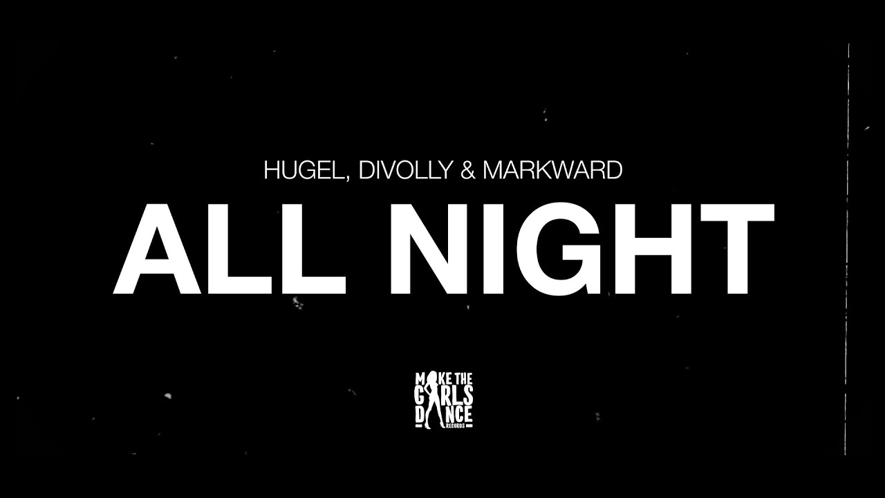 HUGEL, Divolly & Markward - All Night