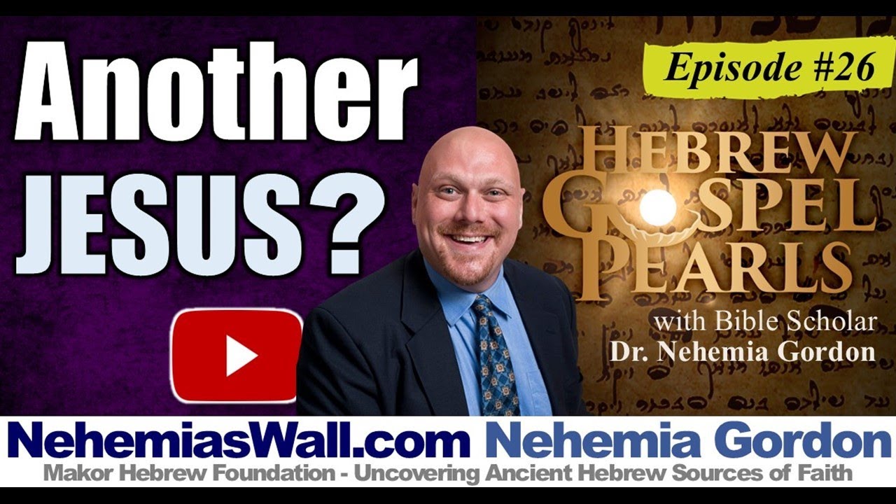 Hebrew Gospel Pearls #26 - Another Jesus? - NehemiasWall.com