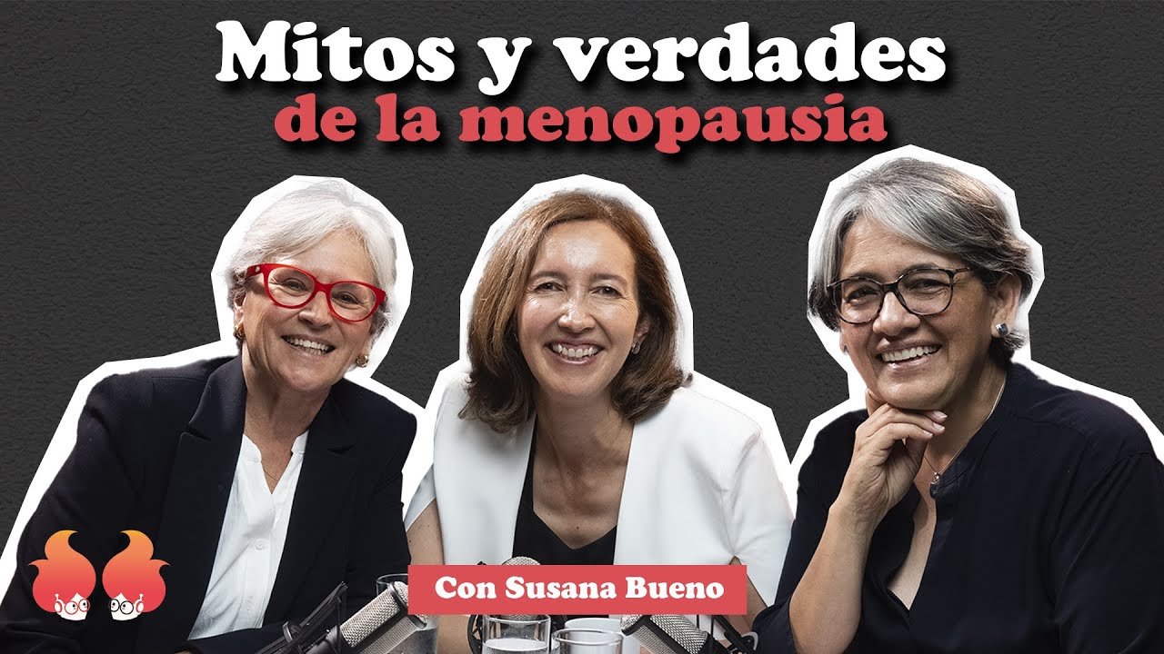 Mitos y realidades de la menopausia: con la ginecóloga SUSANA BUENO | Menopáusicas y qué